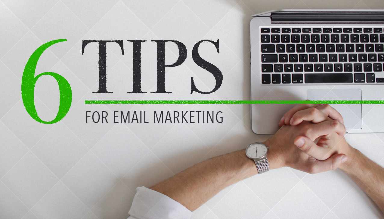 6 Tips For Better Email Marketing - BigWheel